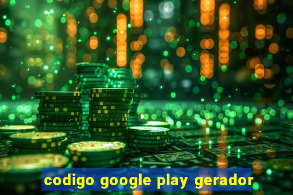 codigo google play gerador